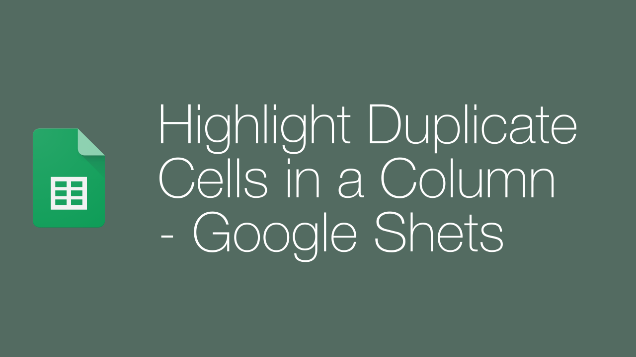 Highlight Duplicate Column Cells In Google Sheets